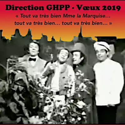Vœux 2019 de la Direction -  « Tout va très bien Mme la Marquise… »