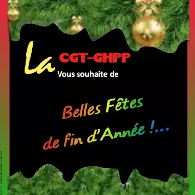 La CGT-GHPP vous souhaite de Belles Fêtes de fin d'Année !…