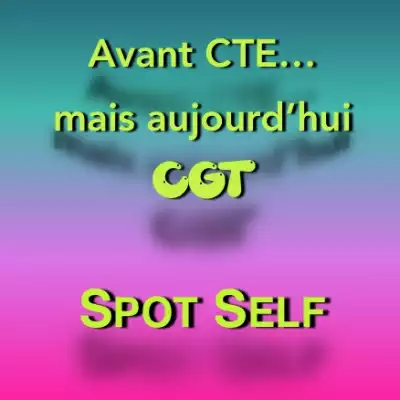 Spot Self - CTE : Avant CTE… mais aujourd'hui CGT